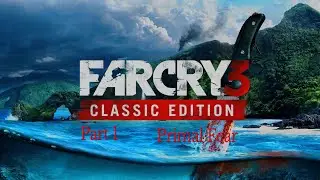 Far Cry 3 Part 1 (Primal Fear)