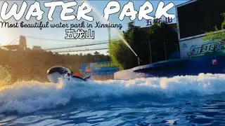 Water park in China || wulongshan Xiangshuihe Amusement Park || Life in China || study in China🇨🇳