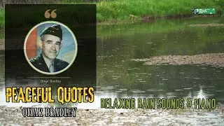 Omar Bradley: Powerful Quotes on Leadership and War - 30 Min Relaxing Rain Sounds With Piano Music