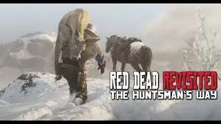 Red Dead Revisited Ep6: The Huntsman’s Way (RDR2 Ultra 2025)