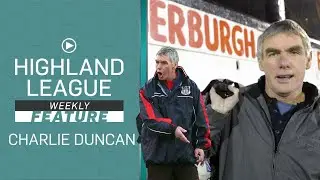 Charlie Duncan on his extraordinary tenure as Fraserburgh manager | Highland League Weekly Archive