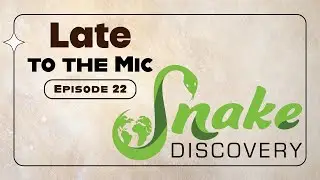 Episode 22: Snake Discovery knows who we are?!!??!?!?