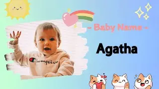 Agatha - Girl Name Meaning, Good, 2023