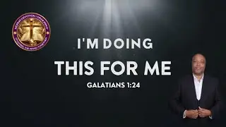 Lesson Title: I'm Doing This For Me Scripture Text: Galatians 1:1-24