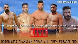 Live Roadmajra Chakklan ( Ropar ) All Open Kabaddi Cup 08 March 2019