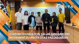 DJARUM FOUNDATION GELAR GEN DARLING MOVEMENT DI UNPAD | ACTA TV