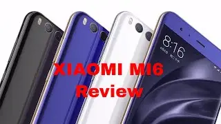 XIAOMI MI6 Review - Qualcomm Snapdragon 835 Octacore