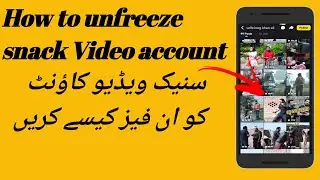 Snack Video account unfreeze kasie kare | Unfreeze Snack Video account