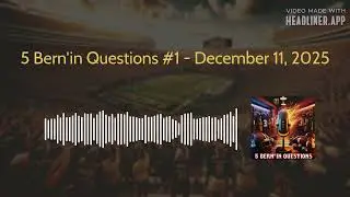 5 Bern'in Questions #1 - December 11, 2025 | Huddle Up Podcast