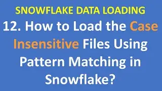 12  How to Load the Case Insensitive Files Using Pattern Matching in Snowflake|VCKLY Tech| Snowflake