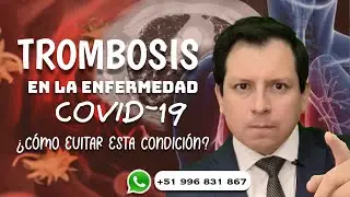 ¿TROMBOSIS EN LA ENFERMEDAD COVID19? ¿PODEMOS EVITAR LA MISMA?