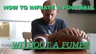 How to inflate a football WITHOUT A PUMP!