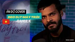 BÈO DẠT MÂY TRÔI | Dân ca Việt Nam do người Ấn Độ thể hiện | RAHUL KUMAR