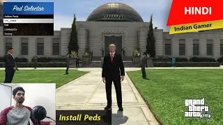 Gta 5 Game - How to Install Peds | Installing Donald Trump Ped | Hindi Easy Step by Step