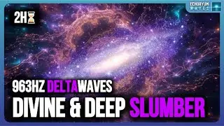 963Hz Delta Waves 🌙 | Deep Sleep & Spiritual Connection | Binaural Beats for Restorative Sleep