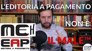L'EDITORIA A PAGAMENTO non è il Male [Story Doctor]