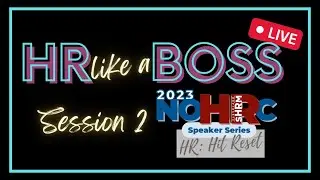 HR Like a Boss LIVE from NOHRC 2023: Session 2