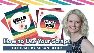 How to Use Your Cardstock Scraps in Meaningful Ways | Susan Block