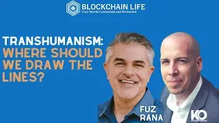 Blockchain Life Podcast: Transhumanism, Where Should We Draw the Lines?