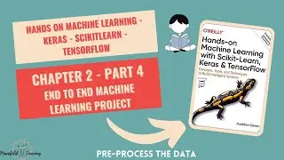 Pre-Process the Data - Hands-On Machine Learning Book Series  - Chapter 2 - Part 4
