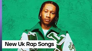 Top Uk Rap Songs Of The Week - January 22, 2022 (New Uk Rap Songs)