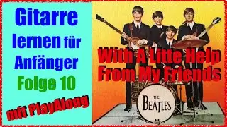Gitarre lernen für Anfänger [Folge 10] With A Little Help From My Friends [The Beatles] + PlayAlong