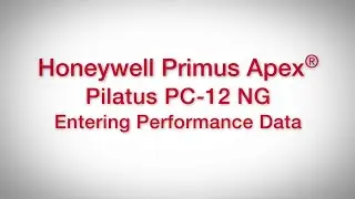 Honeywell Primus Apex&reg; Pilatus PC-12 NG: ввод данных о производительности | Обучение | Honeywell Aerospace