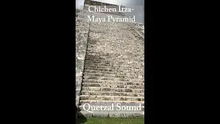 Chichen Itza Maya Pyramid- Quetzal Sound