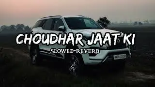 Choudhar Jaat Ki (Slowed+Reverb) Raju Punjabi | Instagram Trending Song | Sunny Deol Si Body Re 