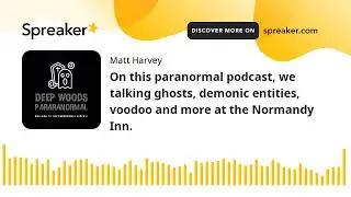 On this paranormal podcast, we talking ghosts, demonic entities, voodoo and more at the Normandy Inn