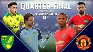 Norwich City vs Manchester United | FIFA 20 Simulation | Quarter-Finals | Emirates FA Cup 19/20