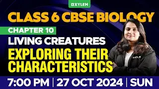 Class 6 CBSE Biology | Chapter 10: Living Creatures: Exploring Their Characteristics