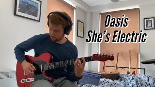 Oasis - She's Electric (Guitar Cover)