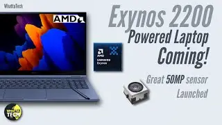 Exynos 2200 x AMD coming soon - It will be Powering Laptops too! +New 50MP Sensor Launched
