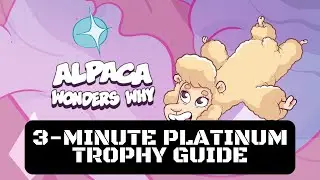 Alpaca Wonders Why | Easy & Cheap 3-Minute Platinum Trophy Guide (PS4 & PS5 Stackable)