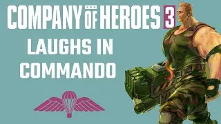 COH3  - Laughs in Commando