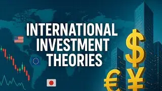 International Investment Theories Explained | FDI, Portfolio Investment & More.