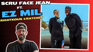 HE WAS MUCH BETTER! | Scru Face Jean FT. Ez Mil - Righteous And Ratchet | Music Video | REACTION