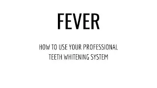 Fever Professional Teeth Whitening Instructions