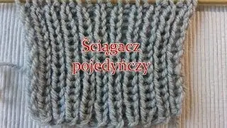 Ściągacz pojedynczy - jak robić na drutach?