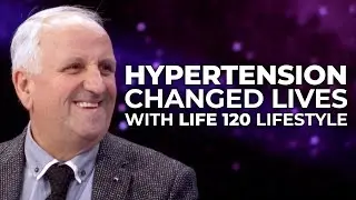 Hypertension - Changed Lives: Healing the Disease with Life 120 Lifestyle