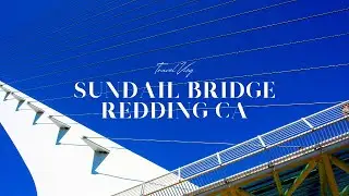 The Science & Art of Sundial Bridge