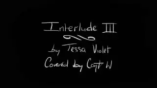 Interlude III | Tessa Violet Cover | Cayt W