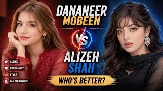 Dananeer Mobeen VS Alizeh Shah || Full Comparison || #alizehshah #dananeermobeen 