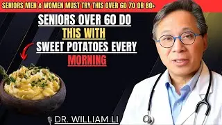 Seniors Eat Sweet Potatoes This Way and Watch 12 Health Issues Vanish  DR  William Li