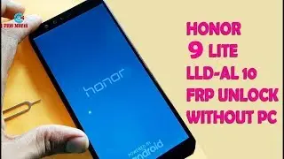 HONOR 9 LITE LLD AL10 FRP UNLOCK NEW UPDATE 2019