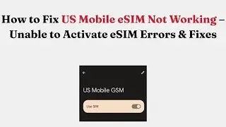 Как исправить неработоспособность eSIM в US Mobile &mdash; Невозможно активировать eSIM: ошибки и спосо...