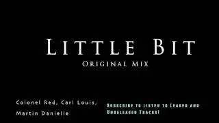 Colonel Red, Carl Louis, Martin Danielle - Little Bit (Original Mix) HD