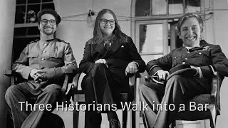 Three Historians Walk Into a Bar: Pilot