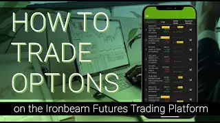 How To Trade Options on the Ironbeam Futures Trading Platform